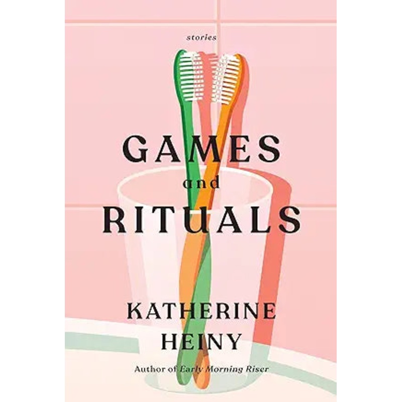 Games & Rituals by Katherine Heiney