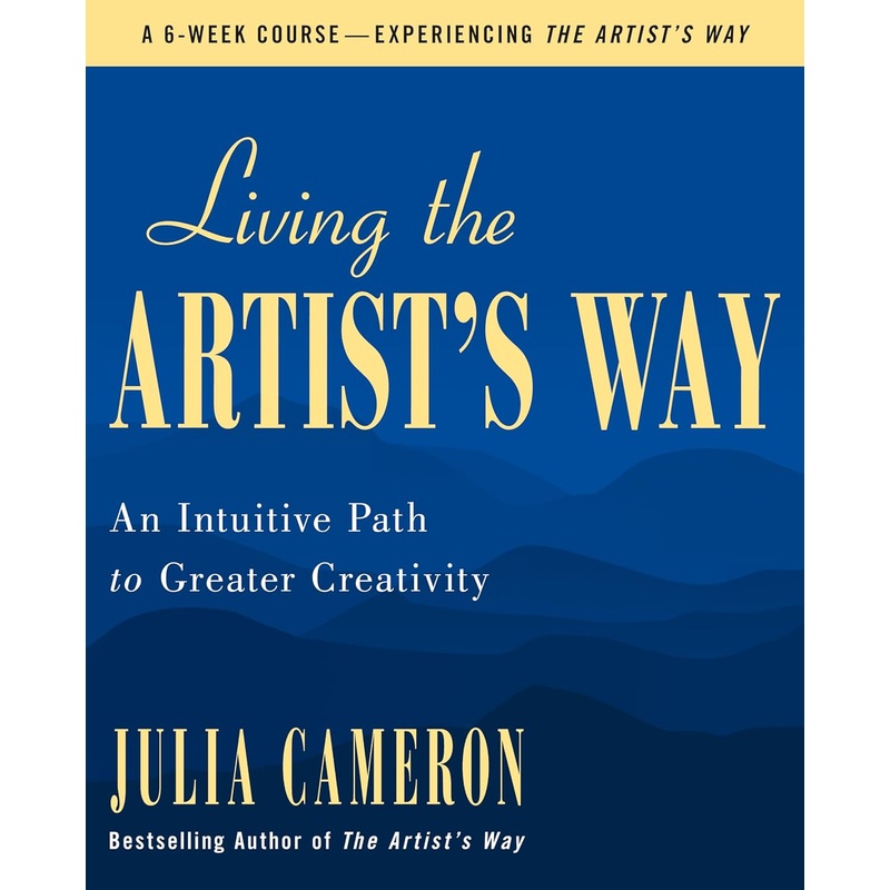 Living the Artist’s Way: An Intuitive Path to Greater Creativity Paperback