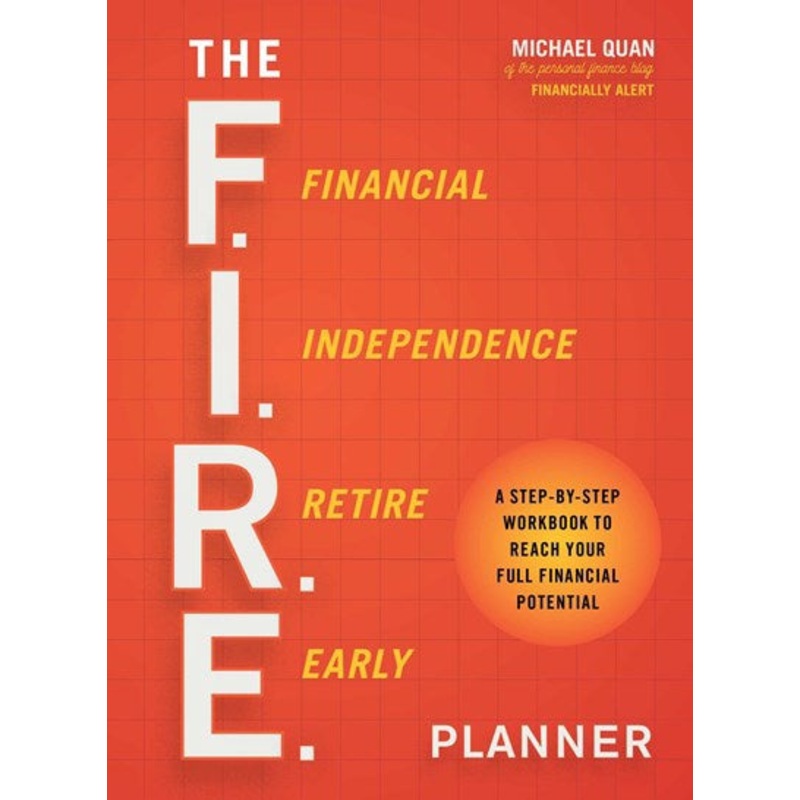 The F.I.R.E. Planner : A Step-by-Step Workbook to Reach Your Full Financial Potential