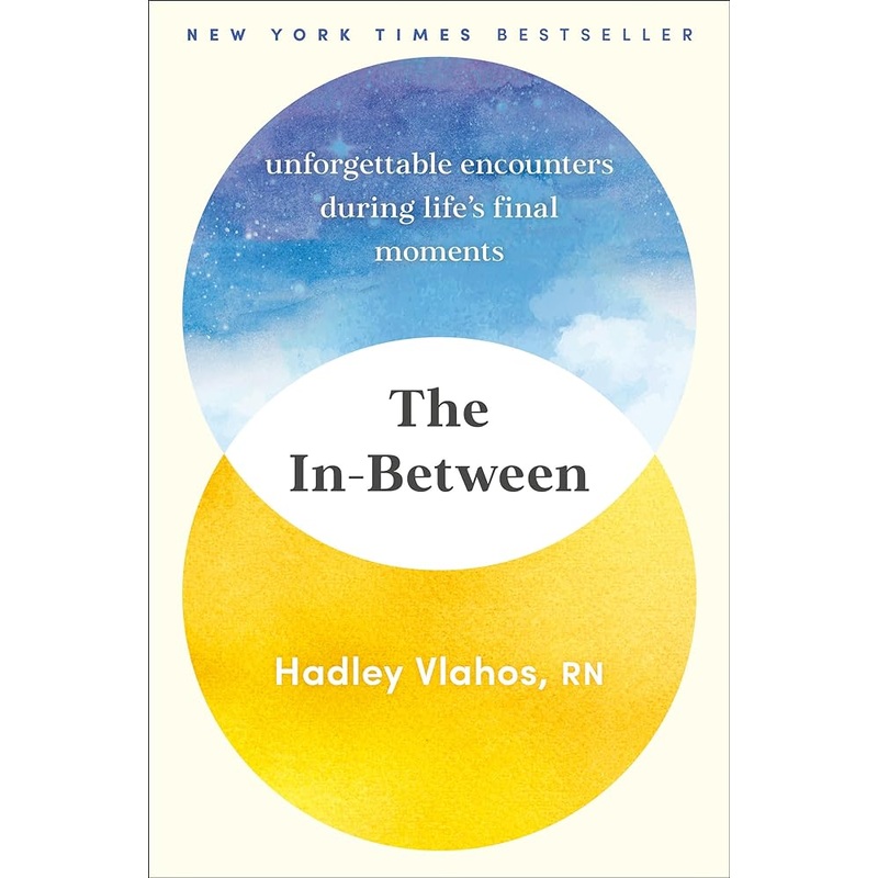 The In-Between: Unforgettable Encounters During Life’s Final Moments
