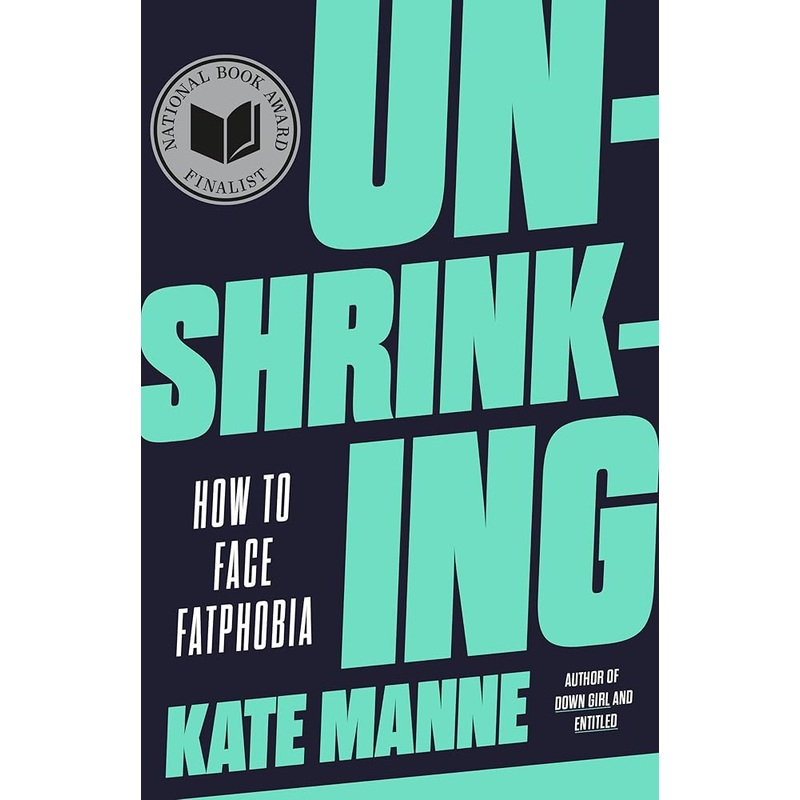 Unshrinking: How to Face Fatphobia