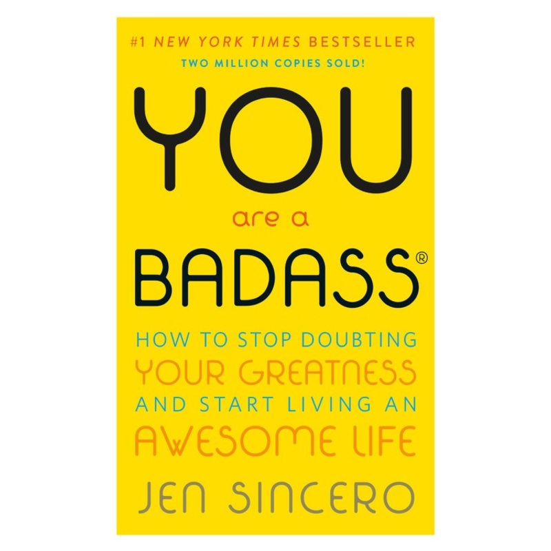 You Are a Badass: How to Stop Doubting Your Greatness and Start Living an Awesome Life