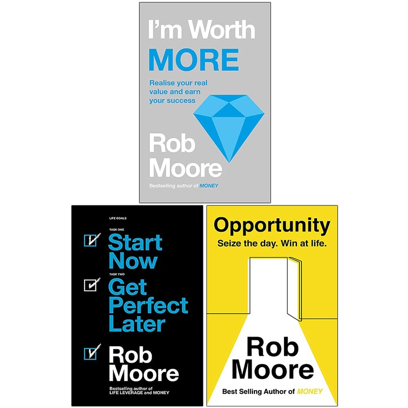 Rob Moore 3 Books Collection Set (I’m Worth More, Start Now. Get Perfect Later & Opportunity)