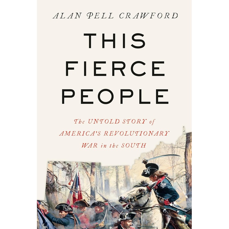 This Fierce People: The Untold Story of America’s Revolutionary War in the South Hardcover