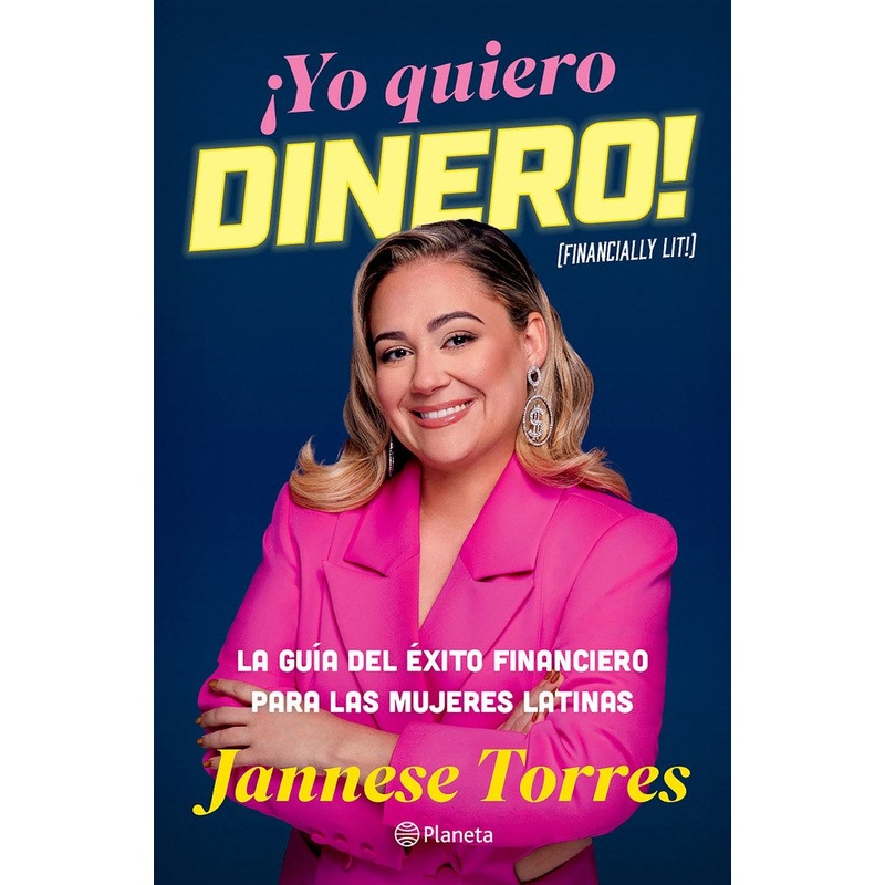 Yo quiero dinero! La gua del xito financiero para las mujeres latinas (Financially Lit!)