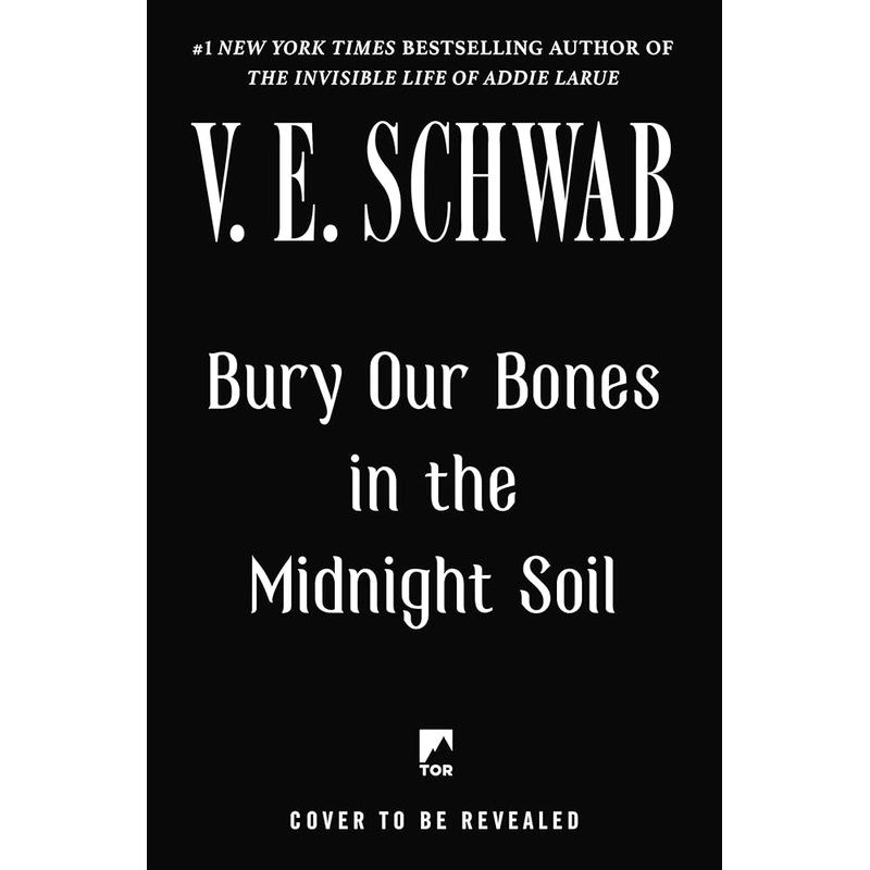 Bury Our Bones in the Midnight Soil by V. E. Schwab