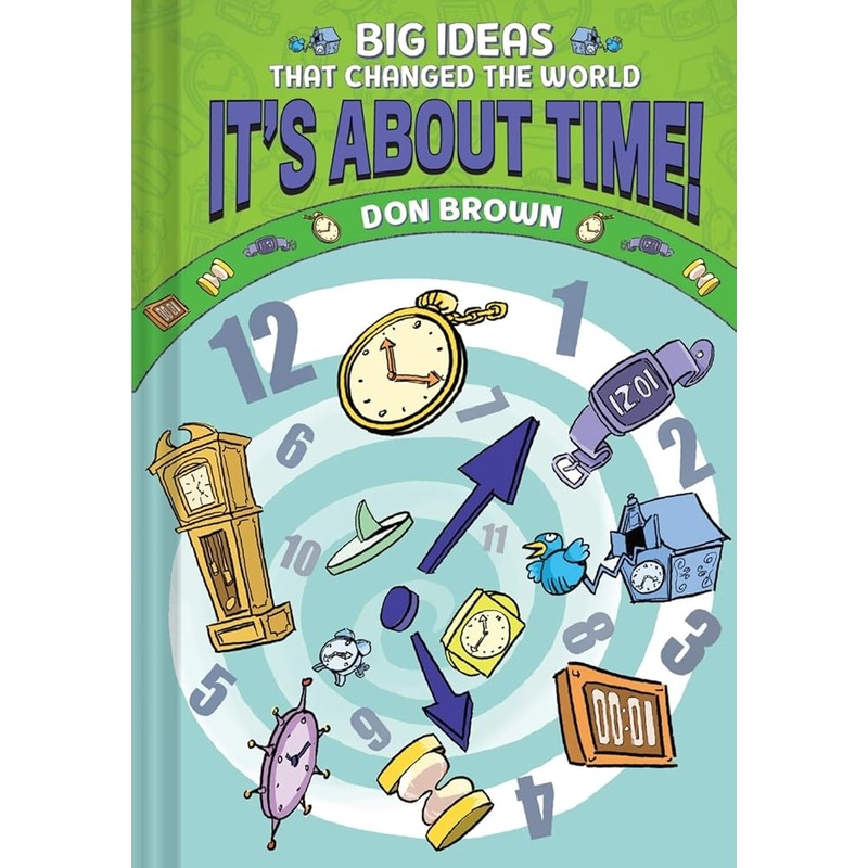 It’s About Time!: Big Ideas That Changed the World #6 (A Nonfiction Graphic Novel)