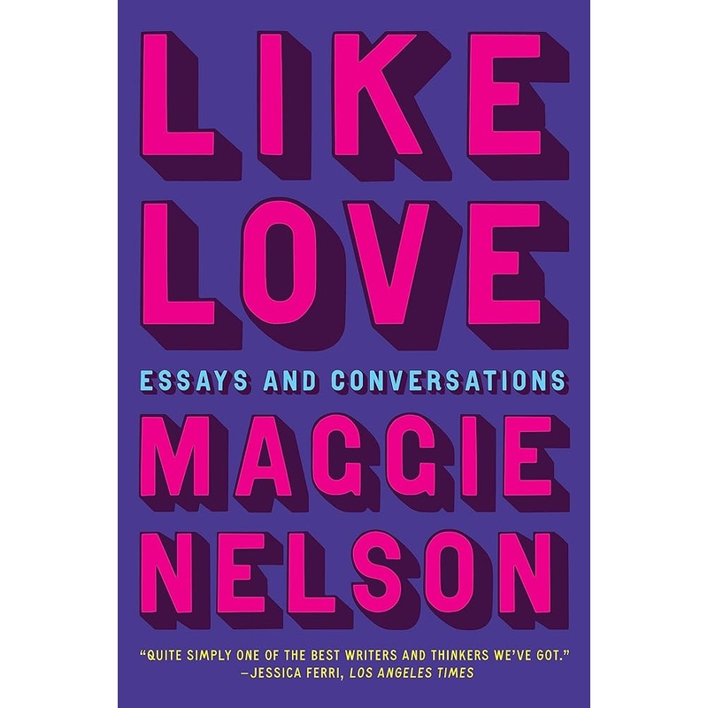 Like Love: Essays and Conversations