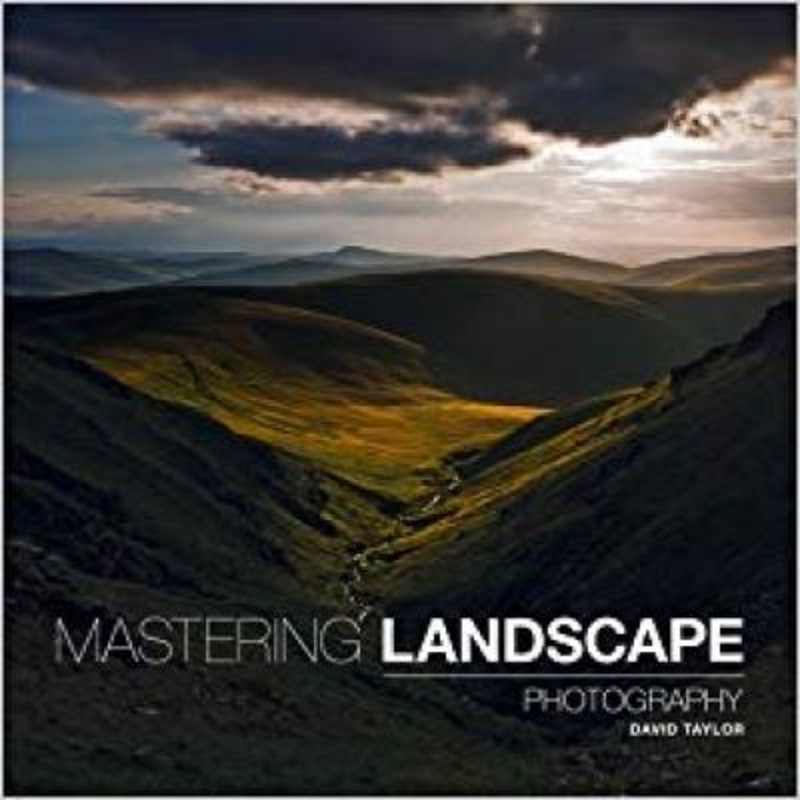 Mastering Landscape Photography by David Taylor