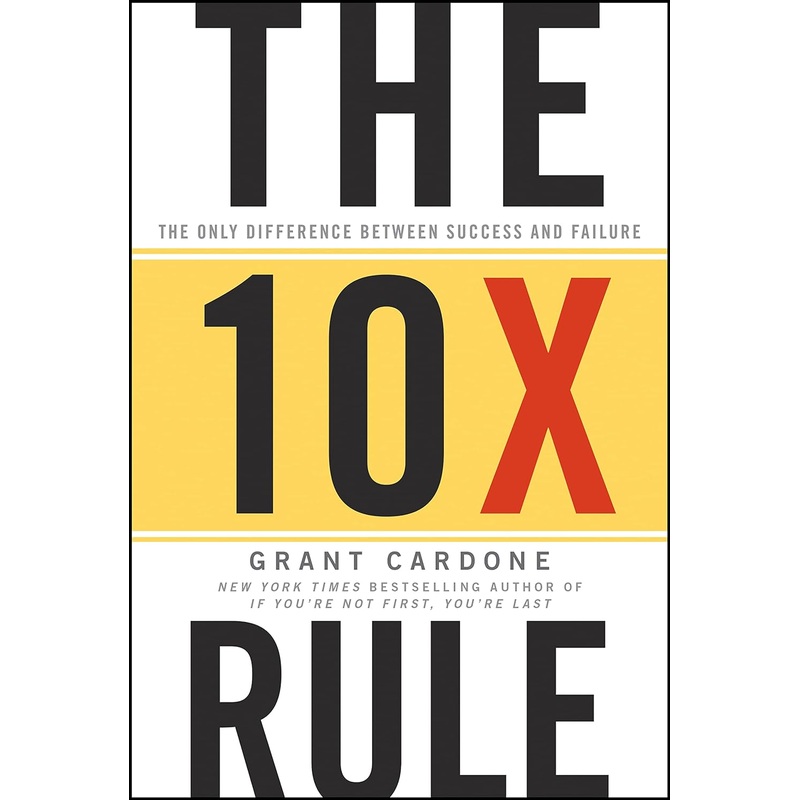 The 10x Rule: The Only Difference Between Success and Failure Hardcover
