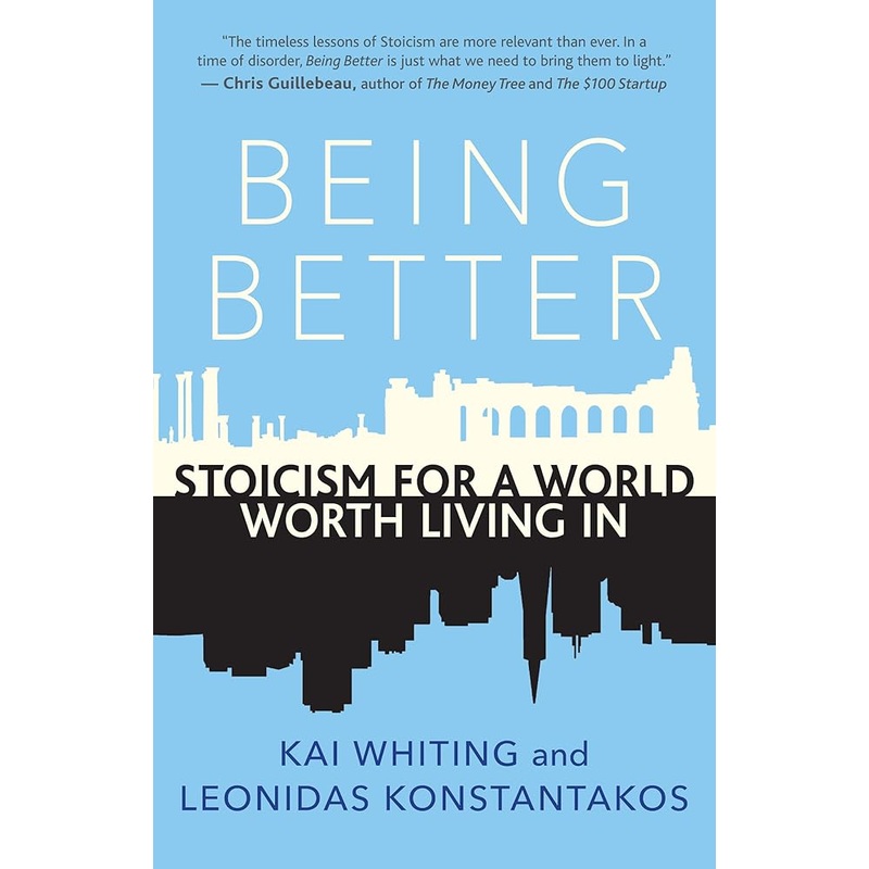 Being Better: Stoicism for a World Worth Living In