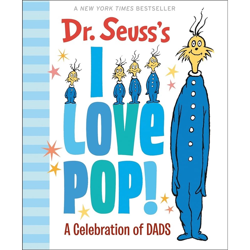 Dr. Seuss’s I Love Pop!: A Celebration of Dads (Dr. Seuss’s Gift Books)