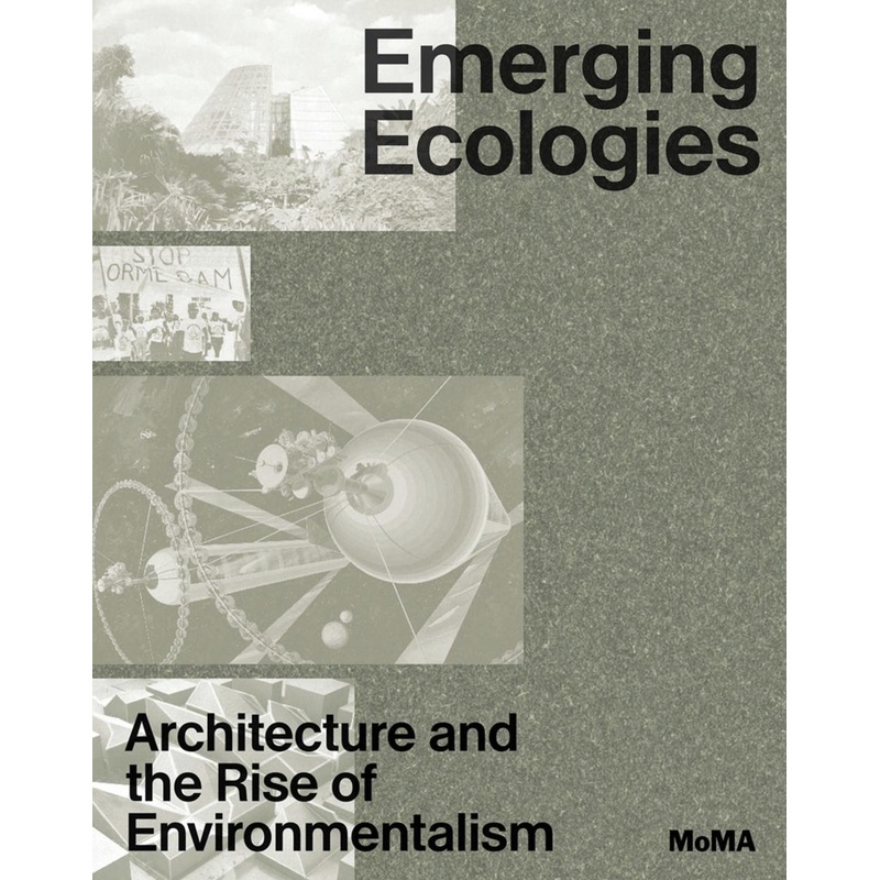 Emerging Ecologies: Architecture and the Rise of Environmentalism
