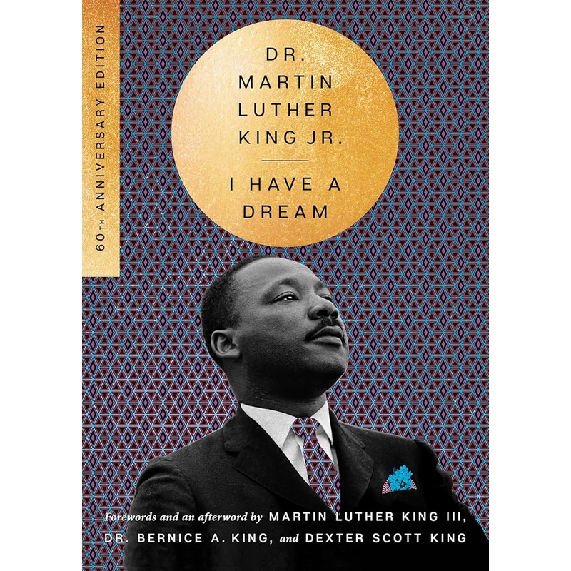 I Have a Dream – 60th Anniversary Edition (The Essential Speeches of Dr. Martin Lut)