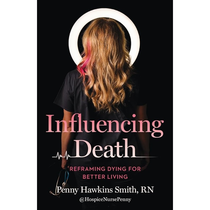 Influencing Death: Reframing Dying for Better Living