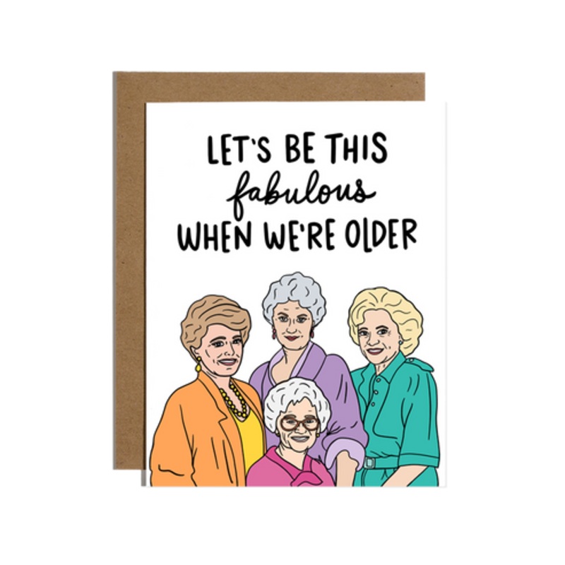 Let’s Be This Fabulous When We’re Older Birthday Card
