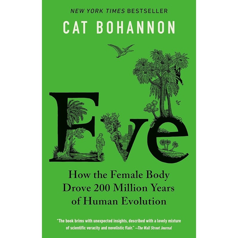 Eve: How the Female Body Drove 200 Million Years of Human Evolution