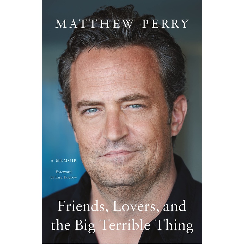 Friends, Lovers, and the Big Terrible Thing: A Memoir Hardcover