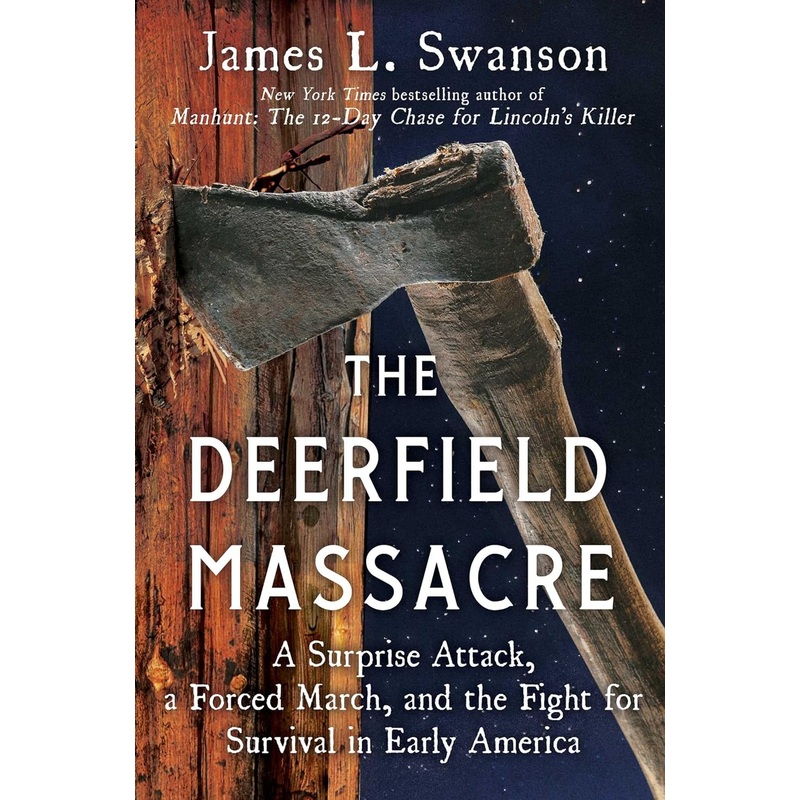The Deerfield Massacre: A Surprise Attack, a Forced March, and the Fight for Survival in Early America Hardcover