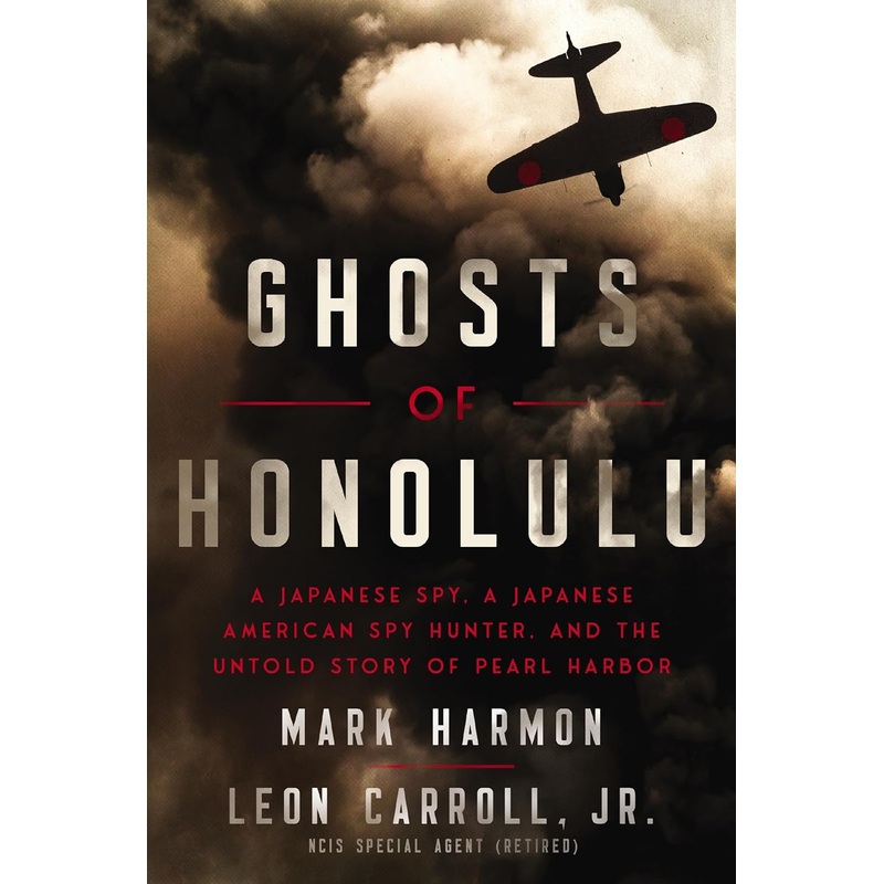 Ghosts of Honolulu: A Japanese Spy, a Japanese American Spy Hunter, and the Untold Story of Pearl Harbor Hardcover
