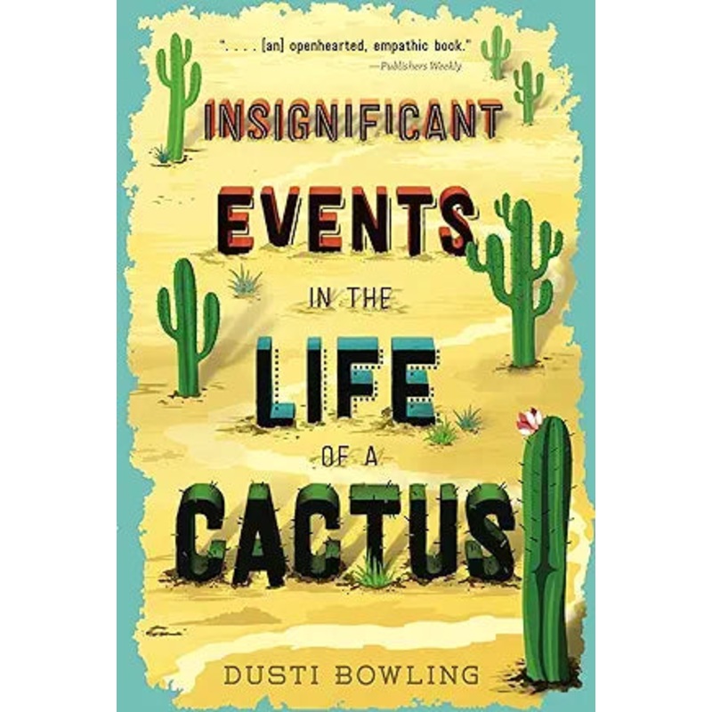 Insignificant Events in the Life of a Cactus by Dusti Bowling