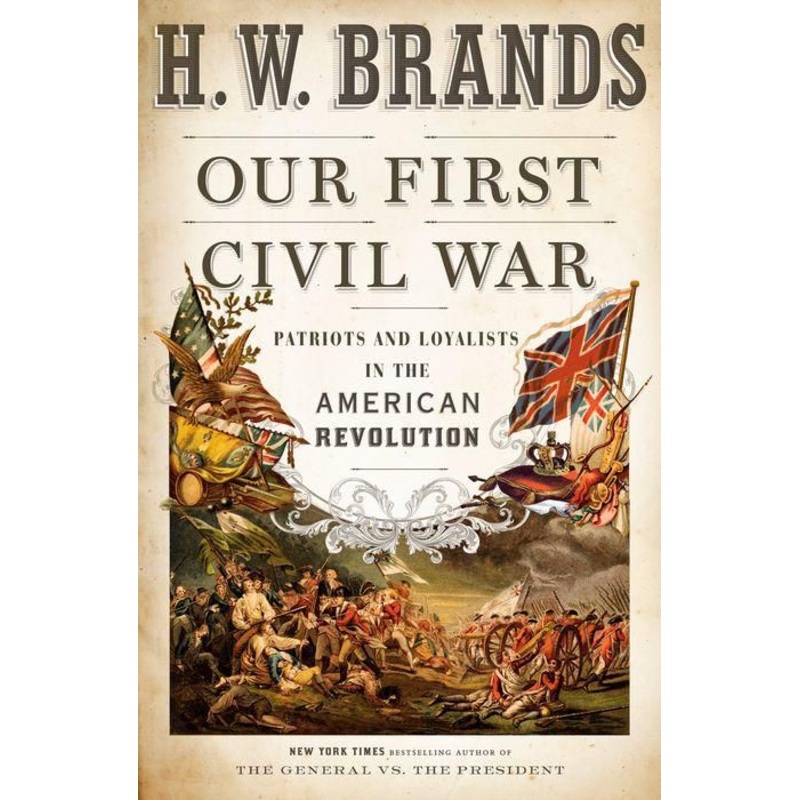 Our First Civil War: Patriots and Loyalists in the American Revolution Paperback