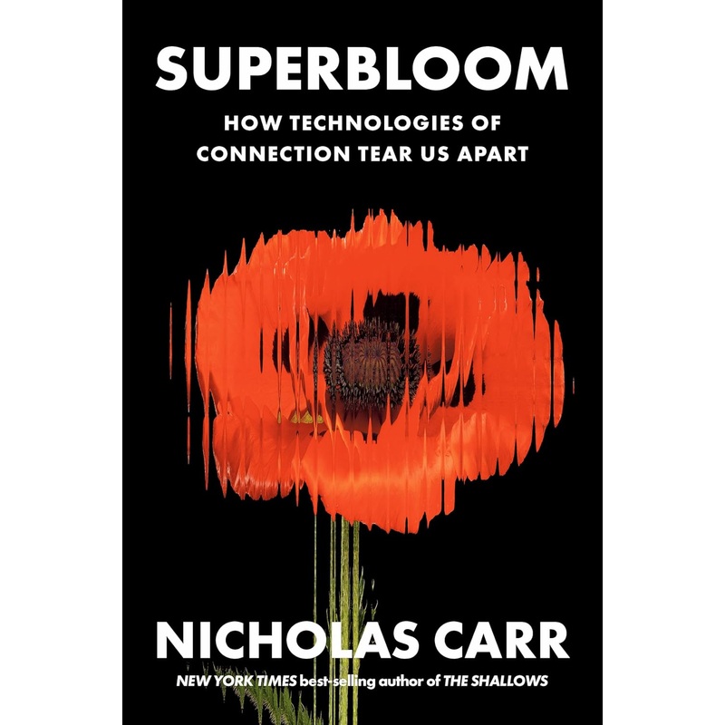 Superbloom: How Technologies of Connection Tear Us Apart Hardcover