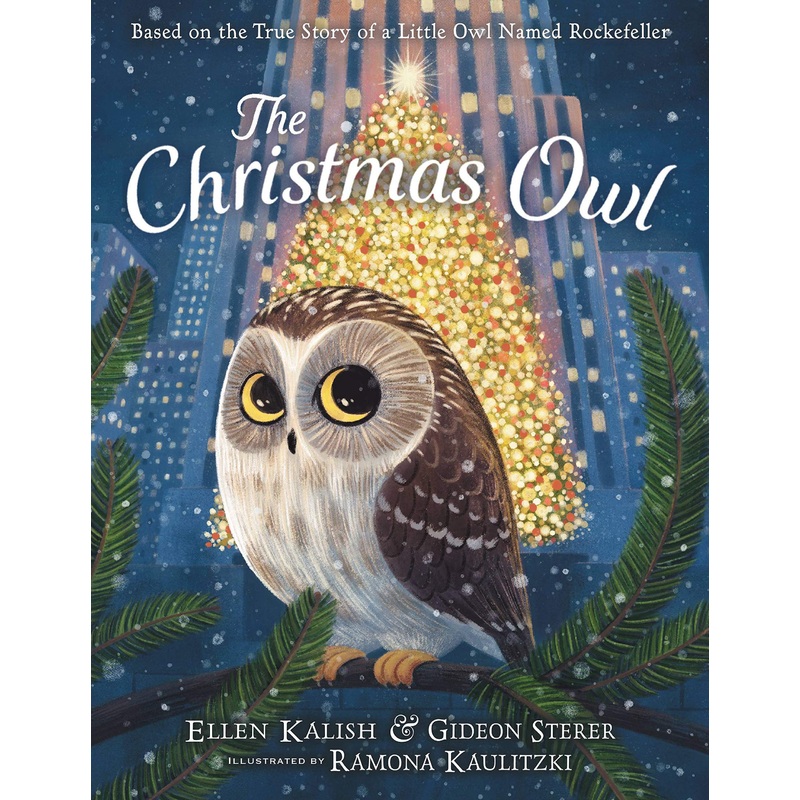 The Christmas Owl: Based on the True Story of a Little Owl Named Rockefeller Hardcover