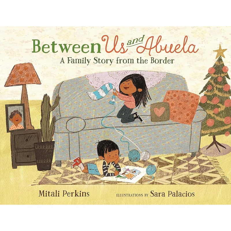 Between Us and Abuela: A Family Story from the Border (The “Between” Books)