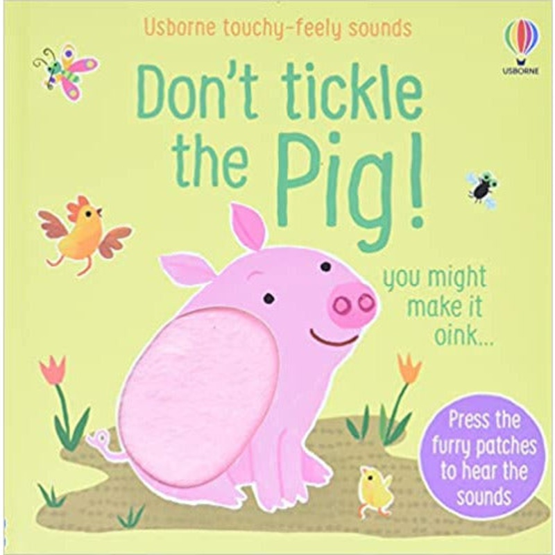 Don’t Tickle The Pig! (Touchy-Feely Sound Books) by Sam Taplin
