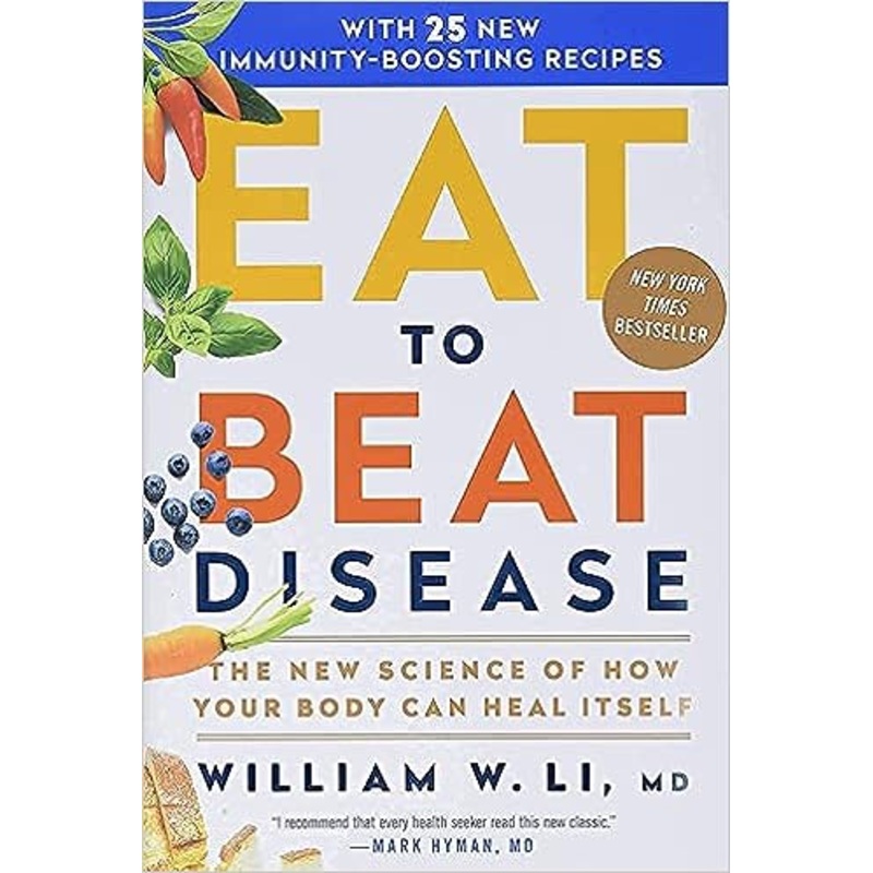 Eat to Beat Disease: The New Science of How Your Body Can Heal Itself