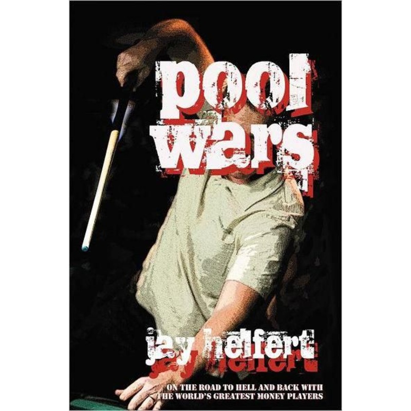Pool Wars: On the Road to Hell and Back with the World’s Greatest Money Players Hardcover