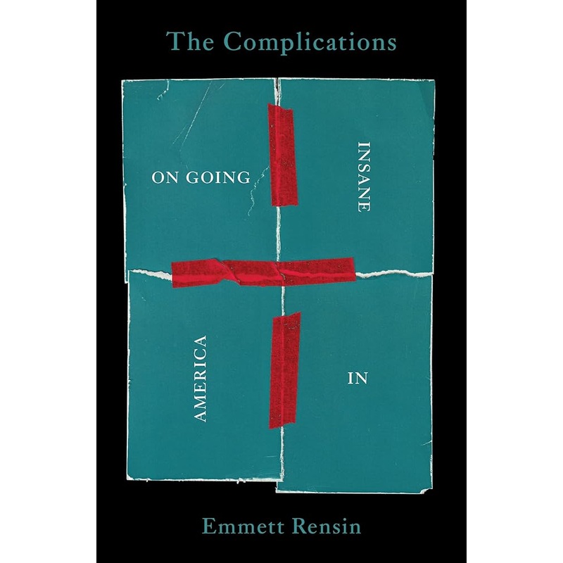 The Complications: On Going Insane in America