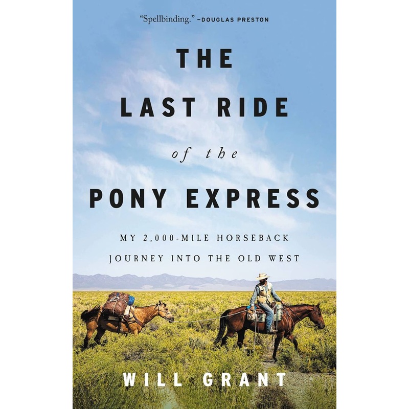 The Last Ride of the Pony Express: My 2,000-Mile Horseback Journey Into the Old West Hardcover