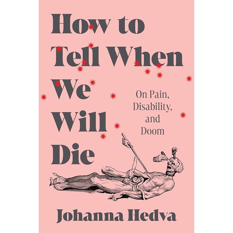How to Tell When We Will Die: On Pain, Disability, and Doom