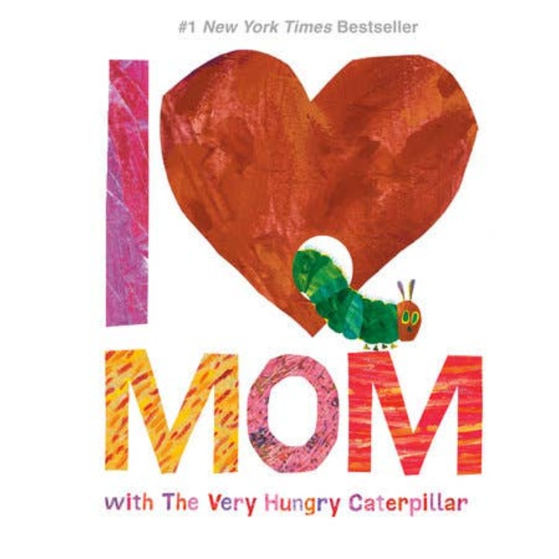 I Love Mom With The Very Hungry Caterpillar by Eric Carle