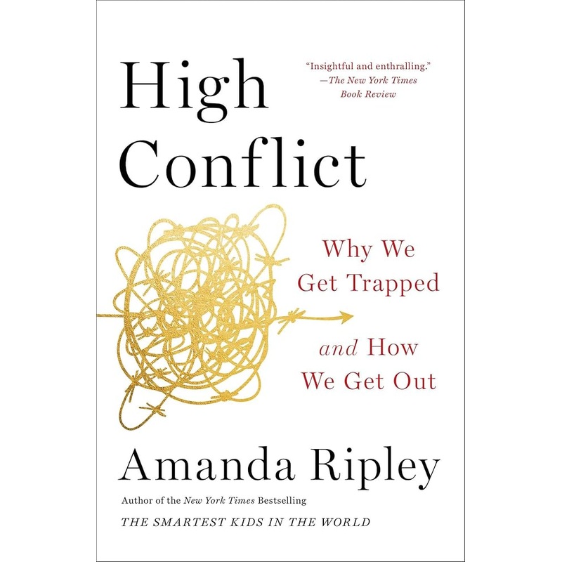 High Conflict: Why We Get Trapped and How We Get Out