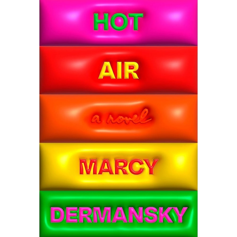 Hot Air: A Novel by Marcy Dermansky
