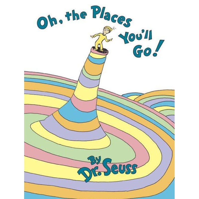 Oh, the Places You’ll Go! Hardcover