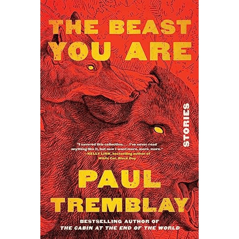 The Beast You Are: Stories by Paul Tremblay