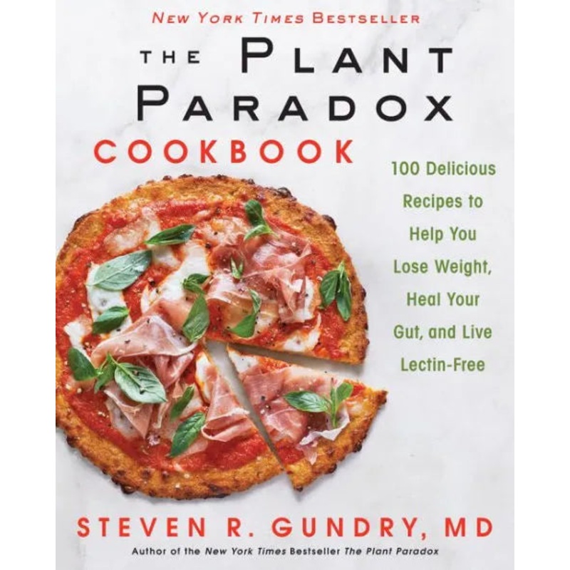 The Plant Paradox Cookbook: 100 Delicious Recipes to Help You Lose Weight, Heal Your Gut, and Live Lectin-Free Hardcover