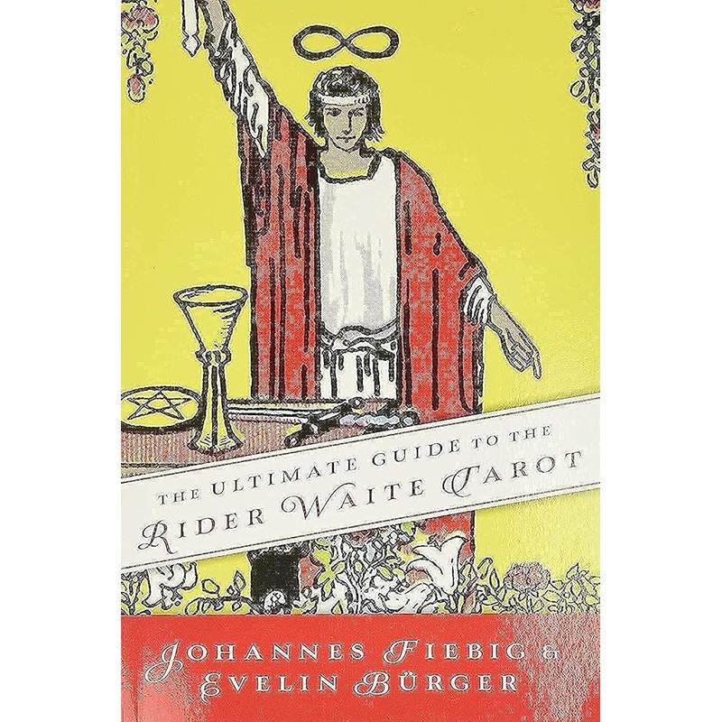 The Ultimate Guide to the Rider Waite Tarot (Ultimate Guide to the Tarot, 1)