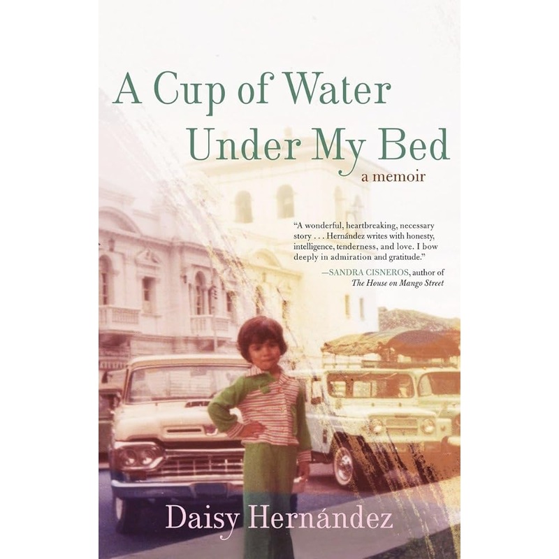 A Cup of Water Under My Bed: A Memoir