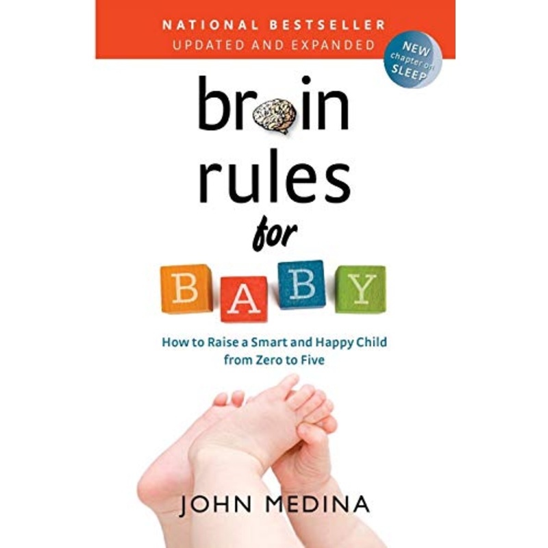 Brain Rules for Baby, Updated and Expanded: How to Raise a Smart and Happy Child from Zero to Five