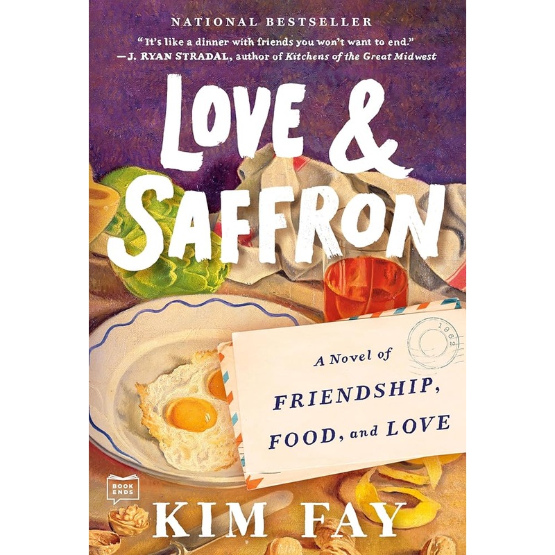 Love & Saffron: A Novel of Friendship, Food, and Love by Kim Fay