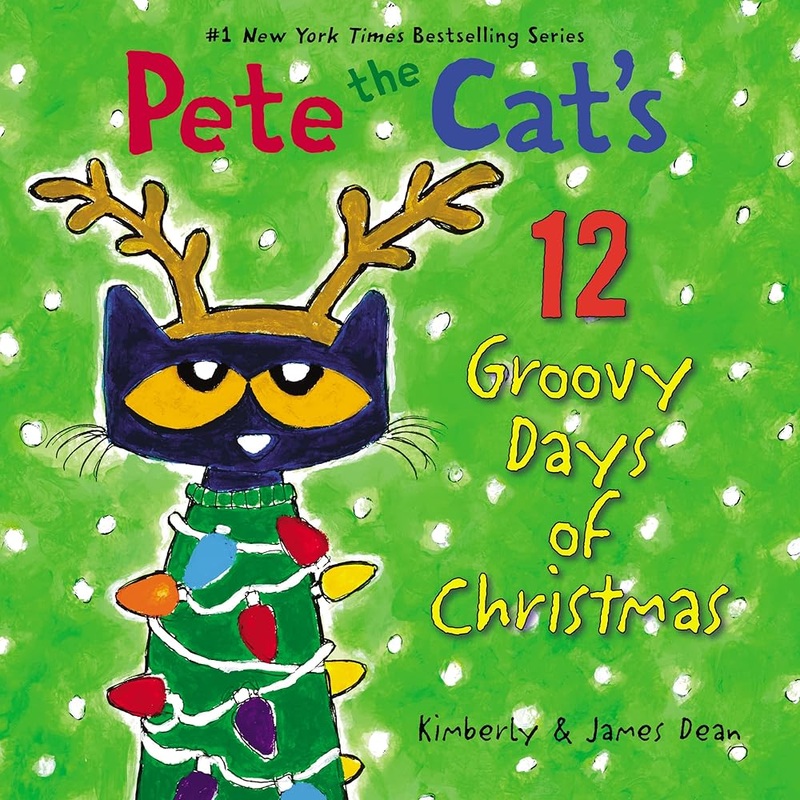Pete the Cat’s 12 Groovy Days of Christmas: A Christmas Holiday Book for Kids