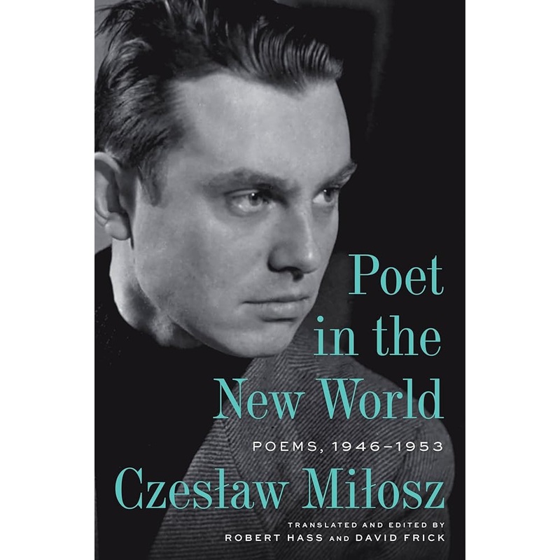 Poet in the New World: Poems, 19461953