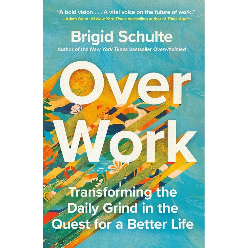 (09/16/25 PREORDER) Over Work: Transforming the Daily Grind in the Quest for a Better Life