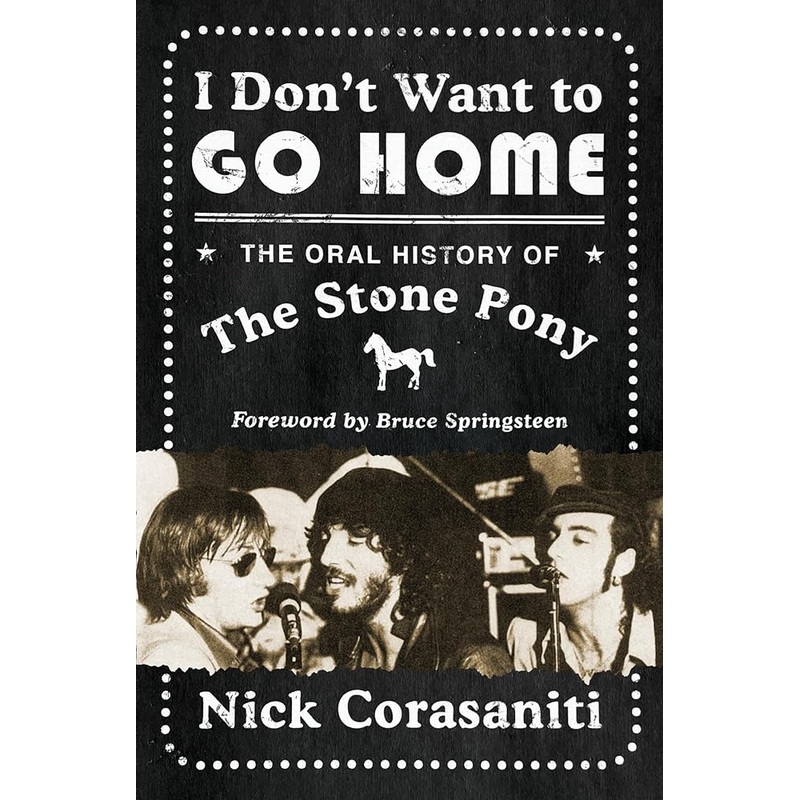 I Don’t Want to Go Home: The Oral History of the Stone Pony