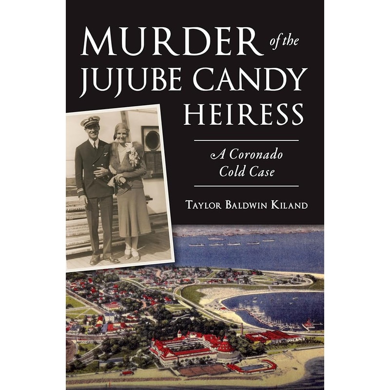 Murder of the Jujube Candy Heiress: A Coronado Cold Case (True Crime)